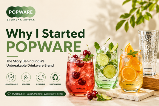 Why I Started Popware: The Story Behind India's Unbreakable Drinkware Brand